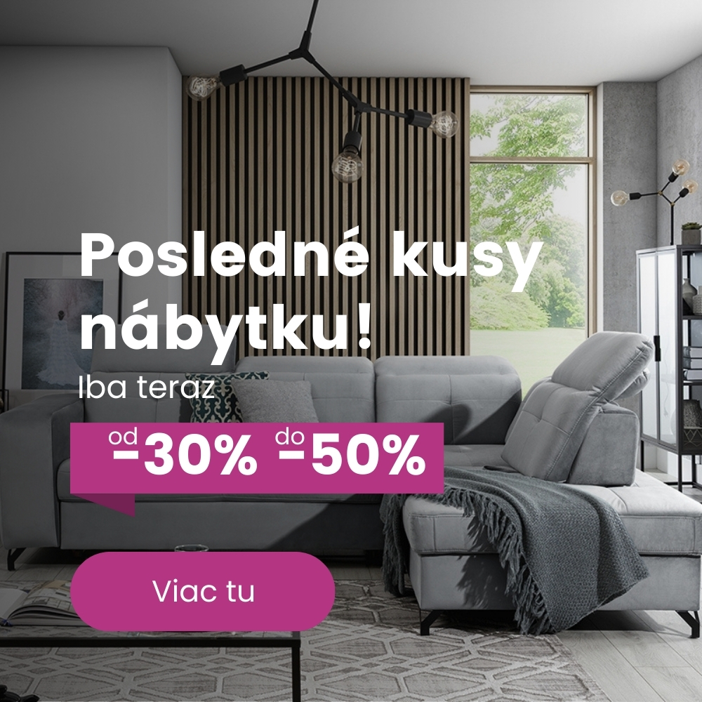 Akcia | Posledné kusy nábytku | od -30% do -50%